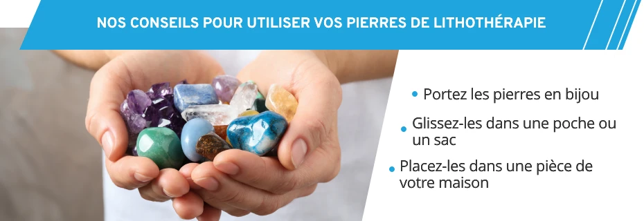 Bien utiliser vos pierres de lithothérapie vous permet de tirer pleinement parti de leurs propriétés