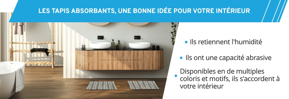 Les tapis absorbants sont parfaits pour capturer l'eau et la saleté